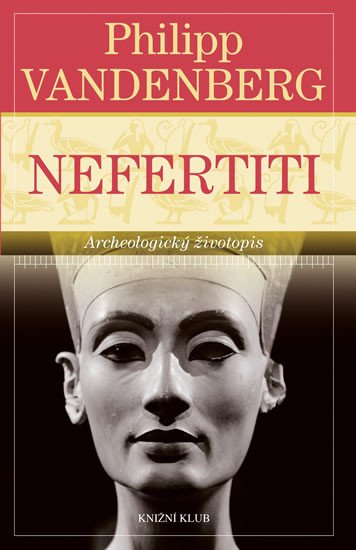 NEFERTITI (ARCHEOLOGICKÝ ŽIVOTOPIS)