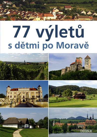 77 VÝLETŮ S DĚTMI PO MORAVĚ