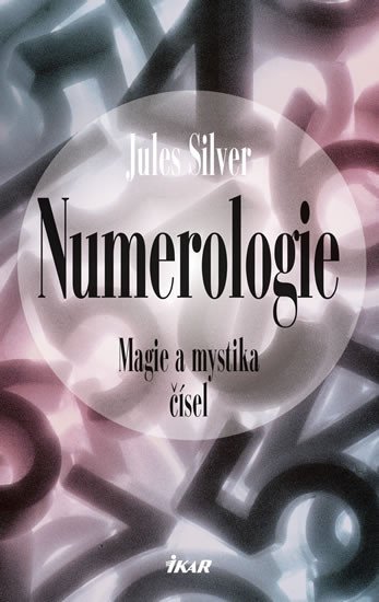 NUMEROLOGIE - MAGIE A MYSTIKA ČÍSEL