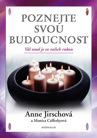 POZNEJTE SVOU BUDOUCNOST - VÁŠ OSUD JE VE VAŠICH RUKOU