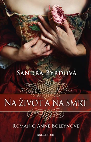 NA ŽIVOT A NA SMRT - ROMÁN O A.BOLEYNOVÉ