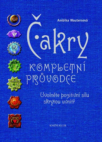 ČAKRY KOMPLETNÍ PRŮVODCE