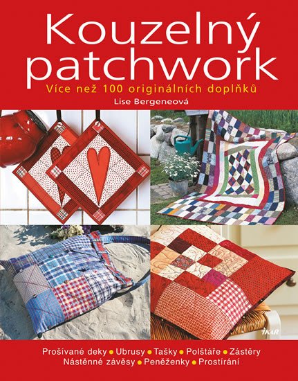 KOUZELNÝ PATCHWORK /VÍCE NEŽ 100 ORIGINÁLNÍCH DOPLŇKŮ/