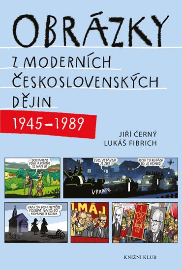 OBRÁZKY Z MODERNÍCH ČESKOSLOVENSKÝCH DĚJIN 1945-1989