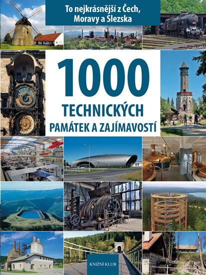 1000 TECHNICKÝCH PAMÁTEK A ZAJÍMAVOSTÍ