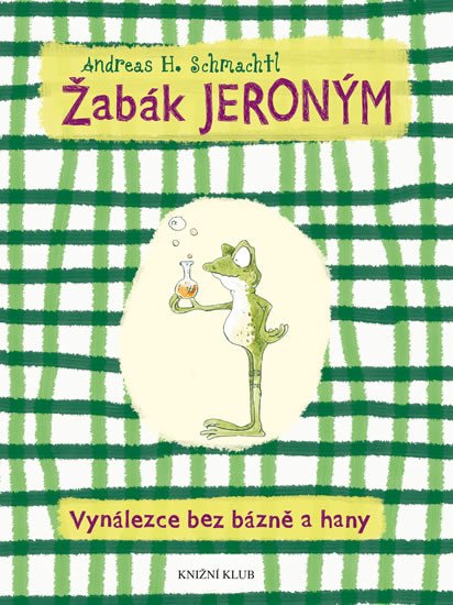 ŽABÁK JERONÝM VYNÁLEZCE BEZ BÁZNĚ A HANY