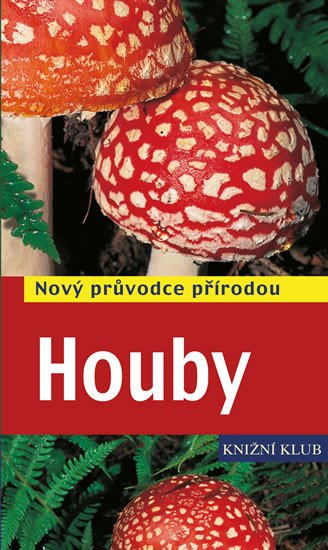 HOUBY (NOVÝ PRŮVODCE PŘÍRODOU)