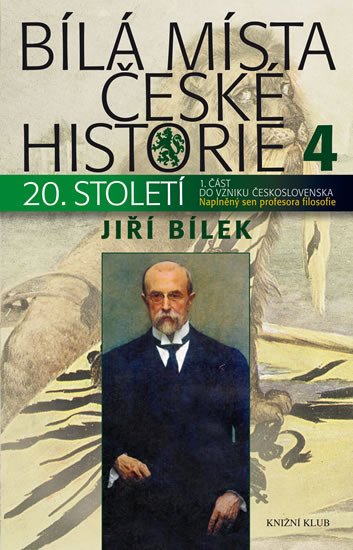 BÍLÁ MÍSTA ČESKÉ HISTORIE 4 20.STOLETÍ PRVNÍ ČÁST PO VZNIKU