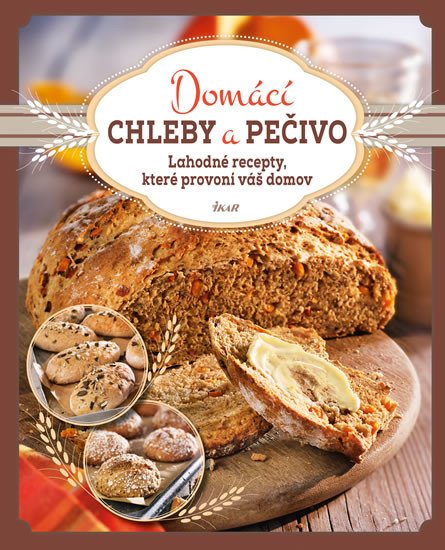 DOMÁCÍ CHLEBY A PEČIVO - LAHODNÉ RECEPTY