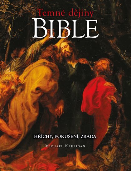 TEMNÉ DĚJINY BIBLE - HŘÍCHY,POKUŠENÍ,ZRADA