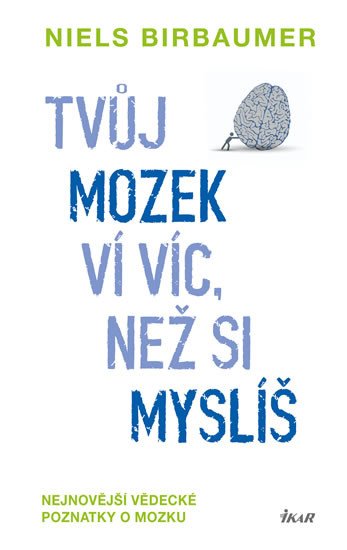 TVŮJ MOZEK VÍ VÍC, NEŽ SI MYSLÍŠ