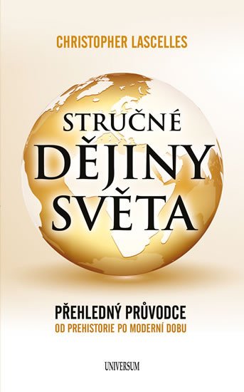 STRUČNÉ DĚJINY SVĚTA - PŘEHLEDNÝ PRŮVODCE