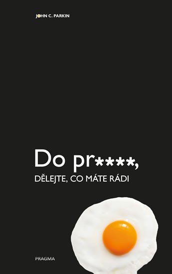 DO PR...., DĚLEJTE, CO MÁTE RÁDI