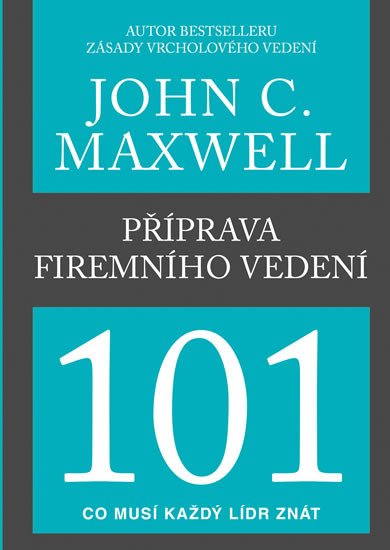 PŘÍPRAVA FIREMNÍHO VEDENÍ 101 CO MUSÍ KAŽDÝ LÍDR ZNÁT