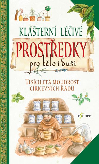 KLÁŠTERNÍ LÉČIVÉ PROSTŘEDKY PRO TĚLO I DUŠI