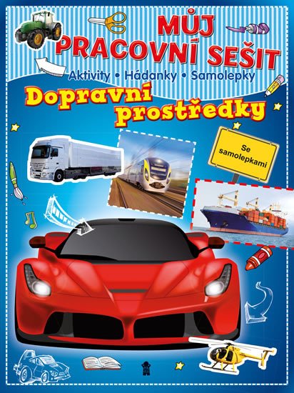 MŮJ PRACOVNÍ SEŠIT: DOPRAVNÍ PROSTŘEDKY