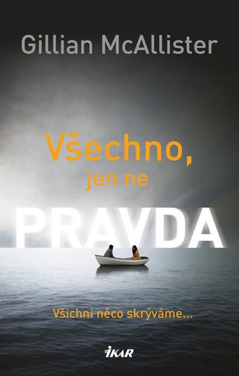 VŠECHNO, JEN NE PRAVDA