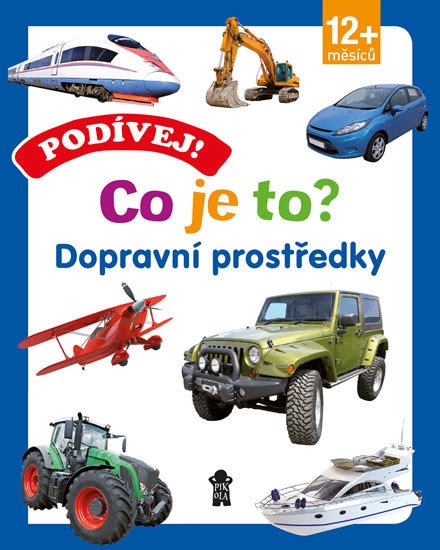 CO JE TO? DOPRAVNÍ PROSTŘEDKY PODÍVEJ