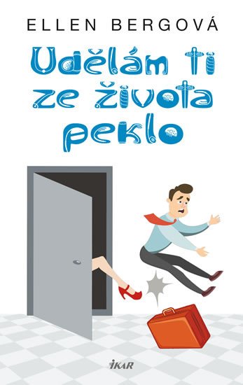 UDĚLÁM TI ZE ŽIVOTA PEKLO