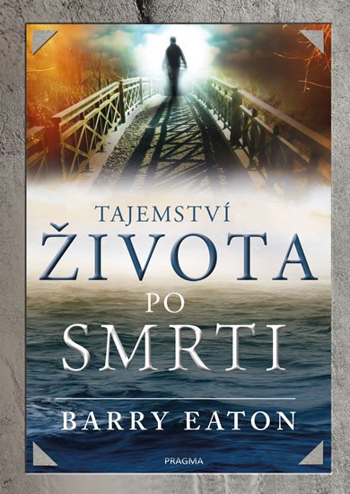 TAJEMSTVÍ ŽIVOTA PO SMRTI