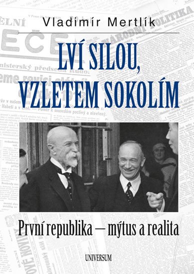 LVÍ SILOU, VZLETEM SOKOLÍM (PRVNÍ REPUBLIKA - MÝTUS A REAL.\