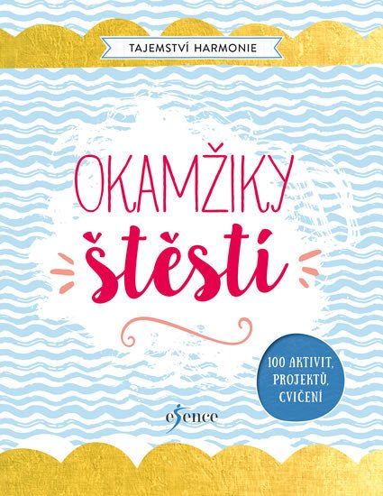 OKAMŽIKY ŠTĚSTÍ (TAJEMSTVÍ HARMONIE)