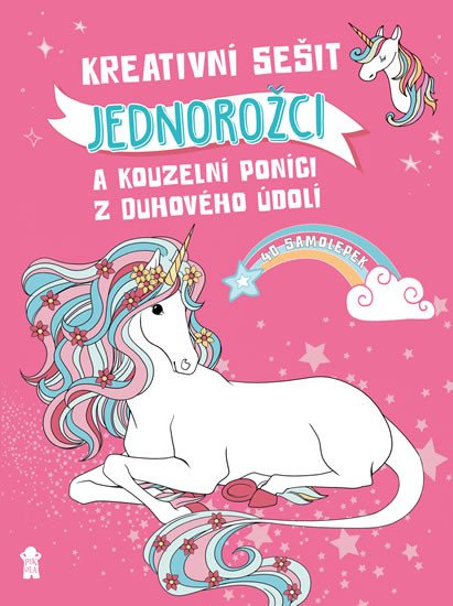 KREATIVNÍ SEŠIT: JEDNOROŽCI A KOUZELNÍ PONÍCI Z DUHOVÉHO