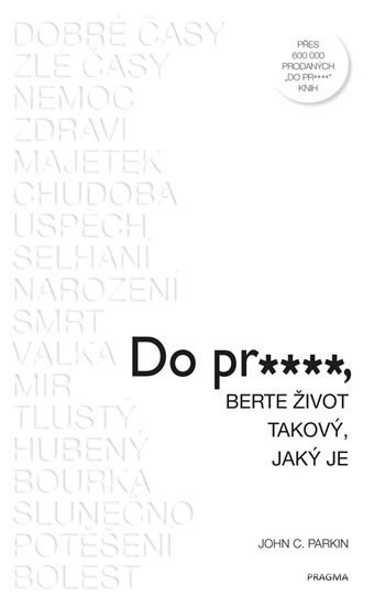 DO PRXXXX, BERTE ŽIVOT TAKOVÝ, JAKÝ JE