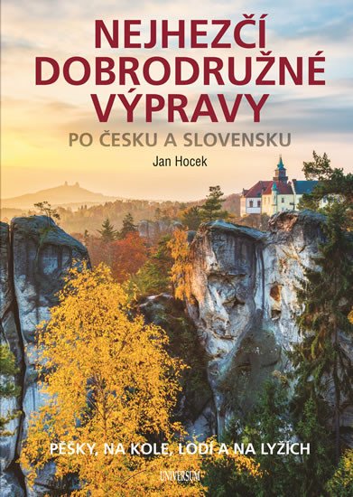 NEJHEZČÍ DOBRODRUŽNÉ VÝPRAVY PO ČESKU A SLOVENSKU