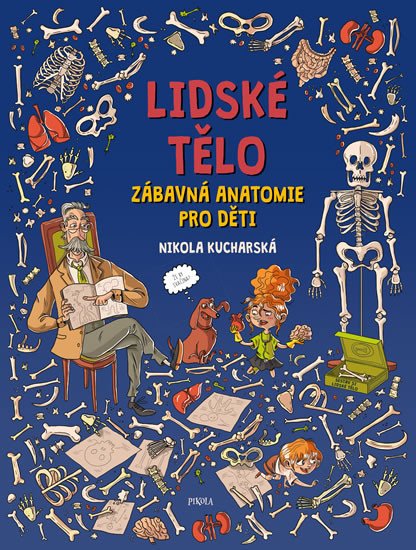 LIDSKÉ TĚLO ZÁBAVNÁ ANATOMIE PRO DĚTI