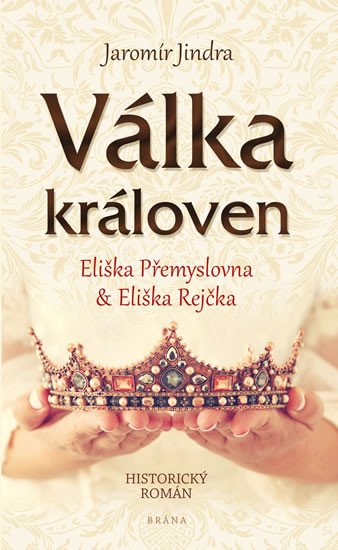 VÁLKA KRÁLOVEN - ELIŠKA PŘEMYSLOVNA A ELIŠKA REJČKA