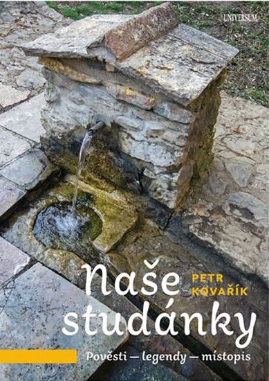 NAŠE STUDÁNKY POVĚSTI LEGENDY MÍSTOPIS