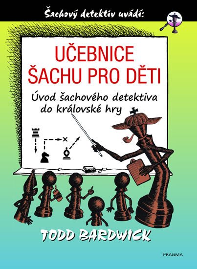 UČEBNICE ŠACHU PRO DĚTI - ÚVOD ŠACHOVÉHO DETEKTIVA