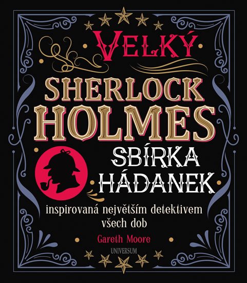 VELKÝ SHERLOCK HOLMES: SBÍRKA HÁDANEK INSPIROVANÁ NEJVĚTŠÍM