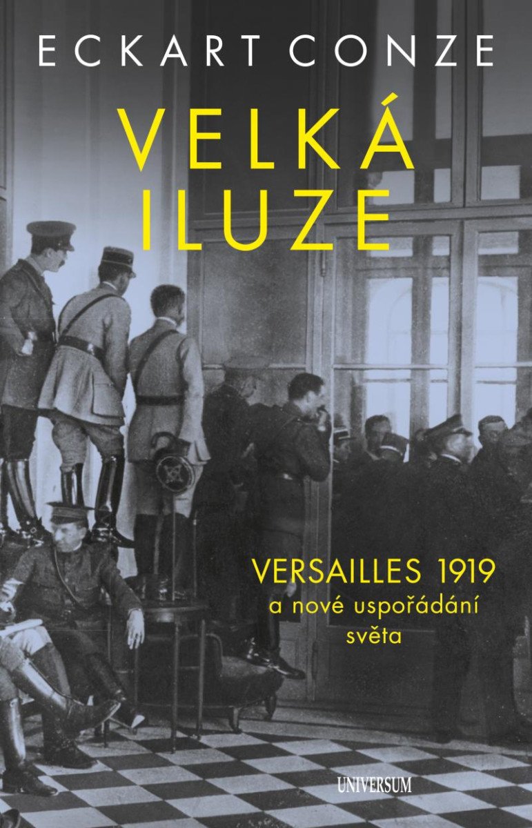 VELKÁ ILUZE - VERSAILLES 1919 A NOVÉ USPOŘÁDÁNÍ SVĚTA