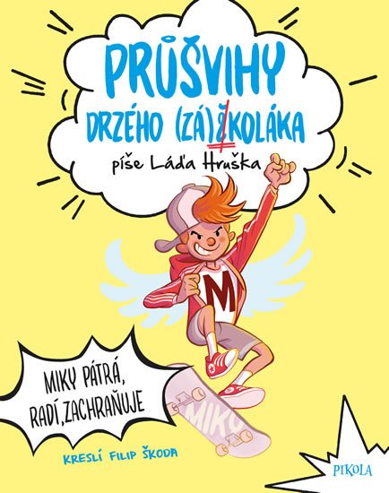 PRŮŠVIHY DRZÉHO ZÁŠKOLÁKA - MIKY PÁTRÁ, RADÍ, INFORMUJE