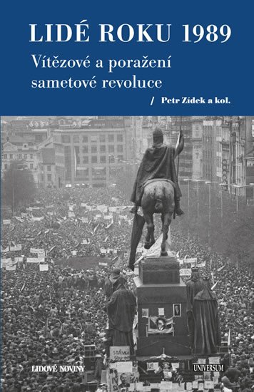 LIDÉ ROKU 1989 - VÍTĚZOVÉ A PORAŽENÍ SAMETOVÉ REVOLUCE