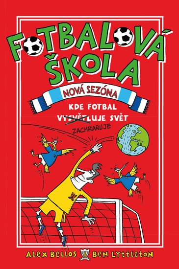 FOTBALOVÁ ŠKOLA 2. NOVÁ SEZÓNA - KDE FOTBAL ZACHRAŇUJE SVĚT