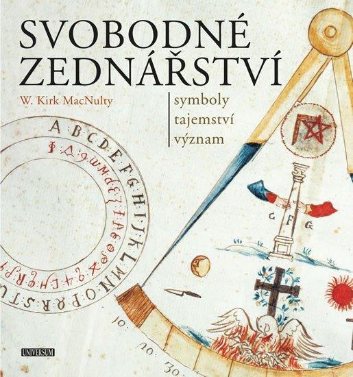 SVOBODNÉ ZEDNÁŘSTVÍ - SYMBOLY, TAJEMSTVÍ, VÝZNAM