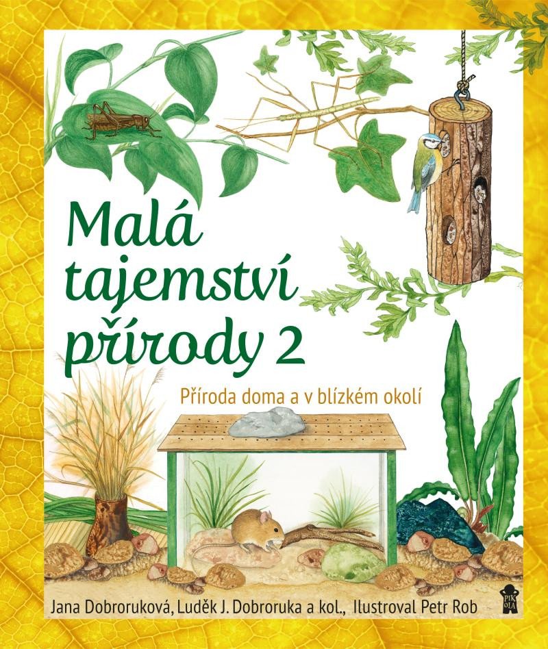 MALÁ TAJEMSTVÍ PŘÍRODY 2 - PŘÍRODA DOMA A V BLÍZKÉM OKOLÍ