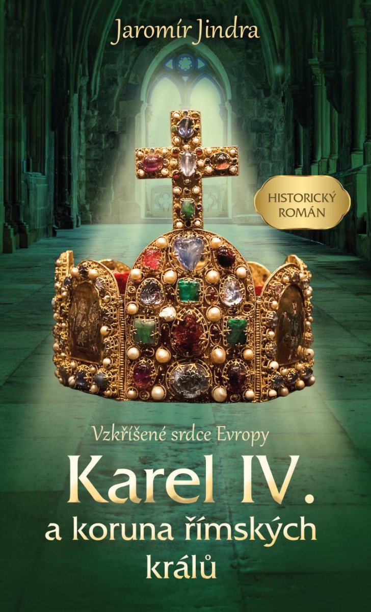 KAREL IV.A KORUNA ŘÍMSKÝCH KRÁLŮ