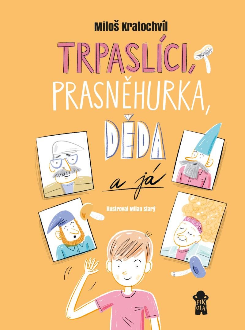 TRPASLÍCI, PRASNĚHURKA, DĚDA A JÁ