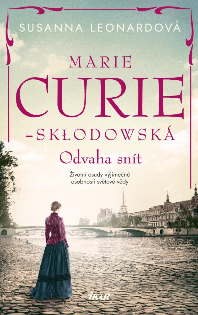 MARIE CURIE SKLODOVSKÁ ODVAHA SNÍT