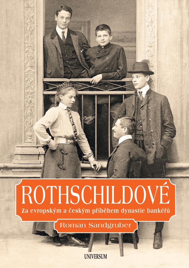 ROTHSCHILDOVÉ - ZA EVROPSKÝM A ČESKÝM PŘÍBĚHEM DYNASTIE BANK