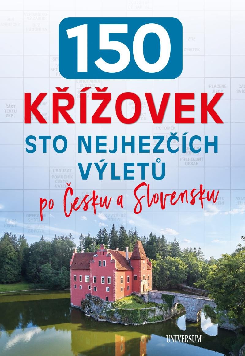 150 KŘÍŽOVEK STO NEJHEZČÍCH VÝLETŮ PO ČESKU A SLOVENSKU