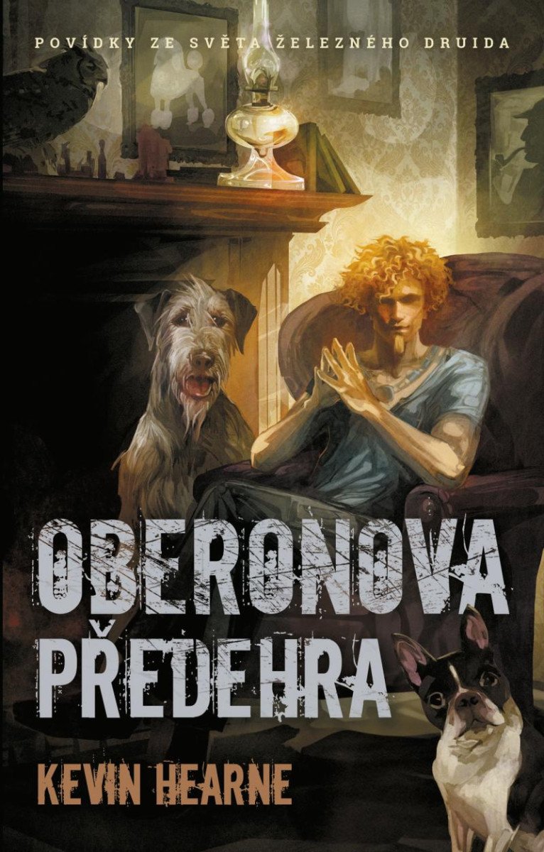 OBERONOVA PŘEDEHRA KRONIKY ŽELEZNÉHO DRUIDA 8