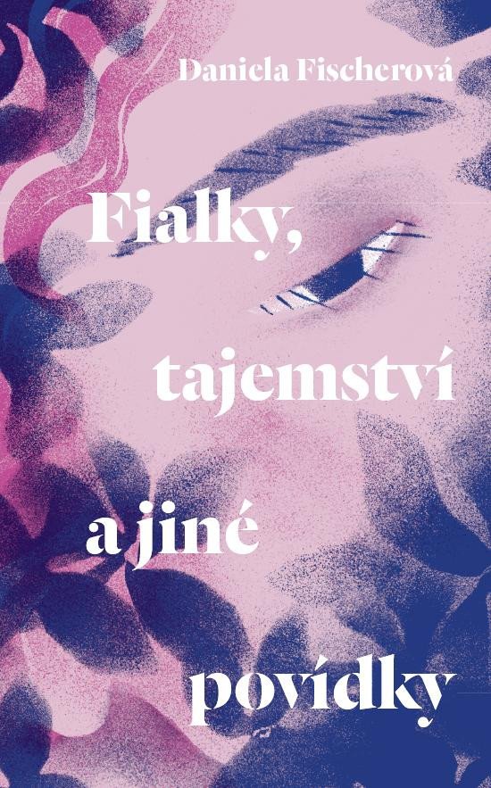 FIALKY, TAJEMSTVÍ A JINÉ POVÍDKY