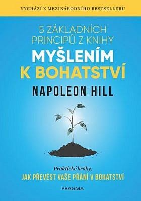 5 ZÁKLADNÍCH PRINCIPŮ Z KNIHY MYŠLENÍM K BOHATSTVÍ [2.VYD.]