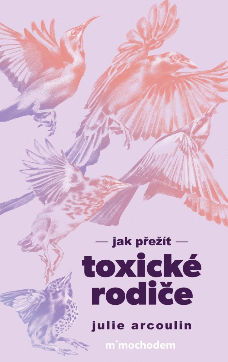 JAK PŘEŽÍT TOXICKÉ RODIČE