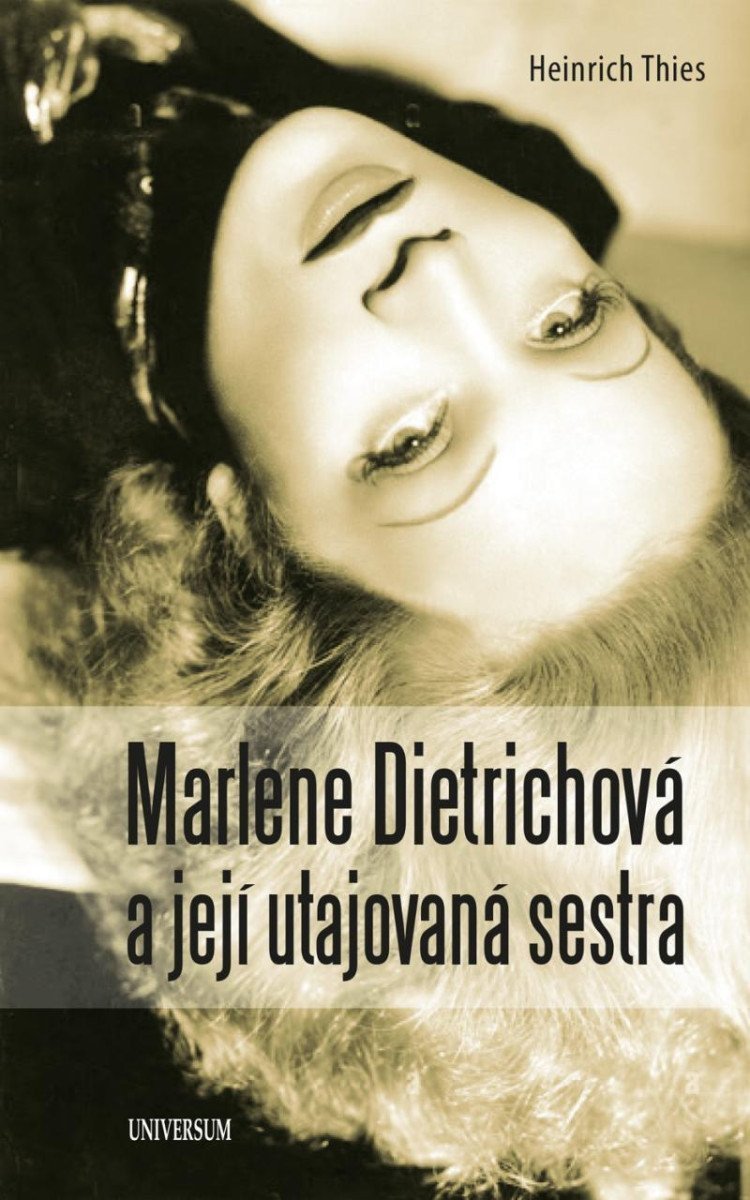 MARLENE DIETRICHOVÁ A JEJÍ UTAJOVANÁ SESTRA